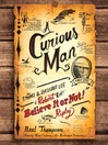 A Curious Man (MP3): The Strange and Brilliant Life of Robert "Believe It or Not!" Ripley